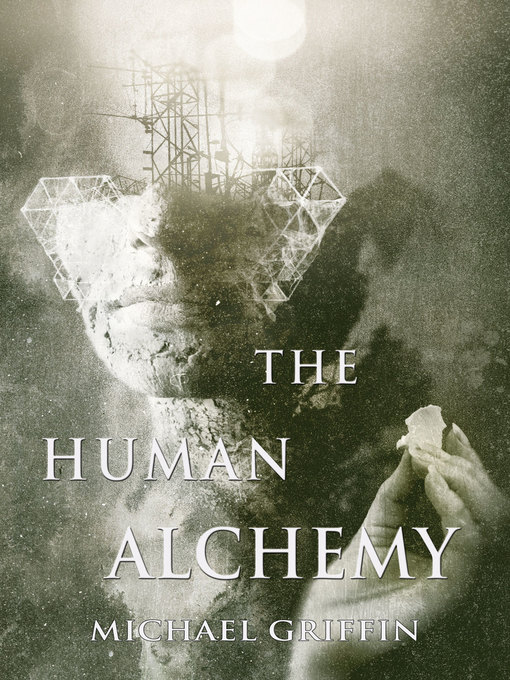 Title details for The Human Alchemy by Michael Griffin - Available